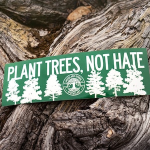 Bumper Stickers - Make A Statement with Our Nature Inspired Bumper Stickers - "Plant Trees, Not Hate" & "Make America Green Again"
