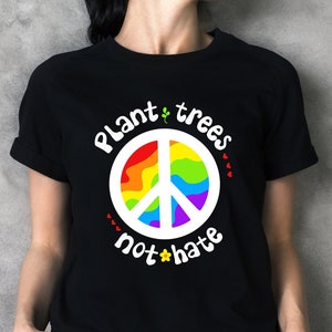 Plant Trees Not Hate T-Shirt - Unisex Super Soft Tee - Make a Statement with our Environmental Conservation Peace Tee with Rainbow Colors