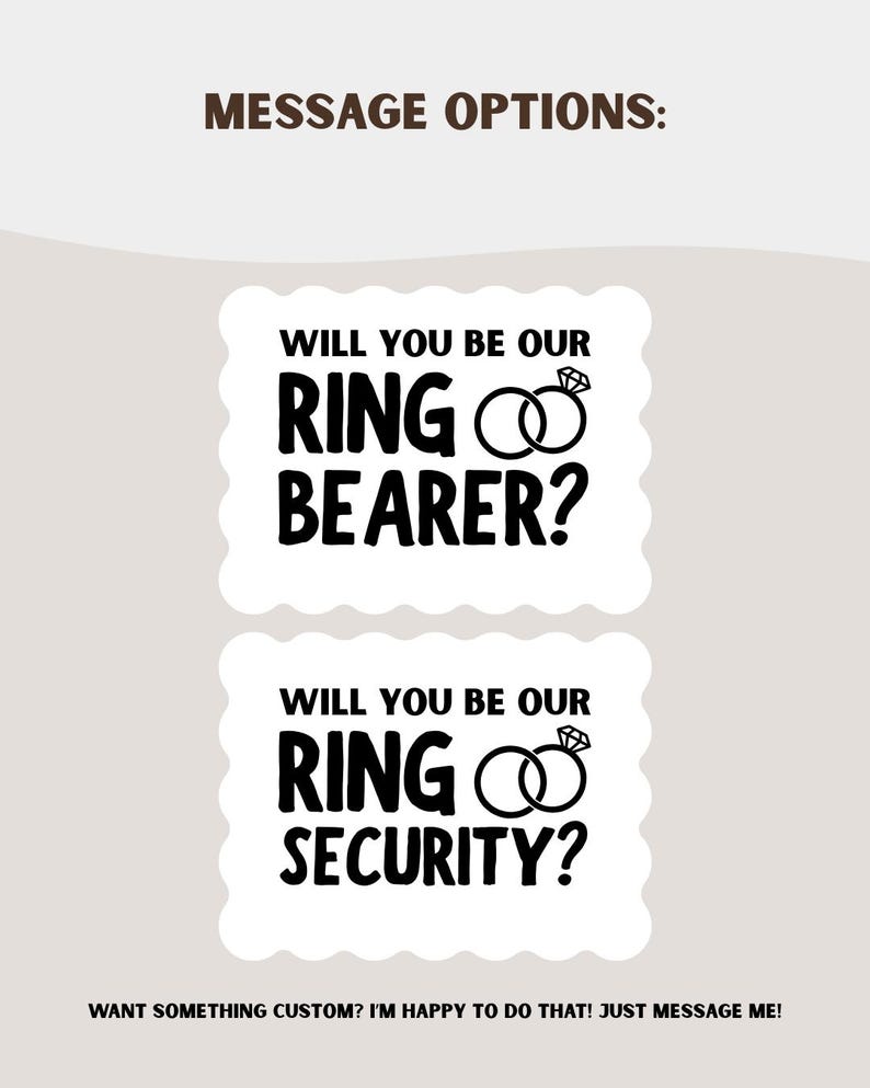 May include: Two white rectangular cards with scalloped edges featuring black text and a ring icon. The top card reads WILL YOU BE OUR RING BEARER? and the bottom card reads WILL YOU BE OUR RING SECURITY? The header says MESSAGE OPTIONS: and the footer says WANT SOMETHING CUSTOM? I'M HAPPY TO DO THAT! JUST MESSAGE ME!