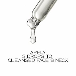 May include: A close-up of a clear glass dropper dispensing a single drop of liquid. The text below reads: APPLY 3 DROPS TO CLEANSED FACE & NECK.