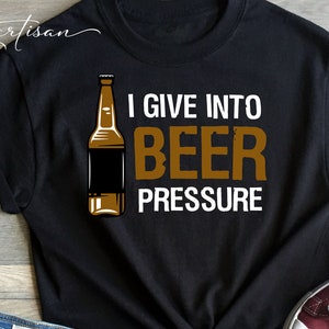 I Give Into Beer Pressure SVG Digital Design Cut File for Cricut & Silhouette