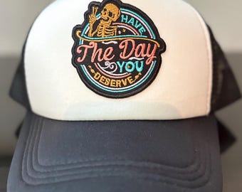 Have The Day You Deserve Skeleton Trucker Hat Trendy