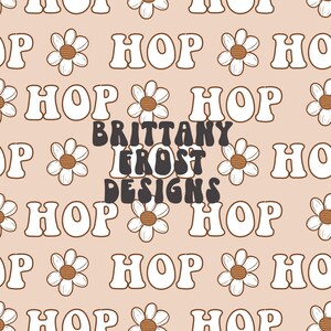 May include: A seamless pattern featuring the word "HOP" in a retro font, repeated across a beige background. White daisies with brown centers are interspersed between the words. The text "BRITTANY FROST DESIGNS" is centered in the pattern.