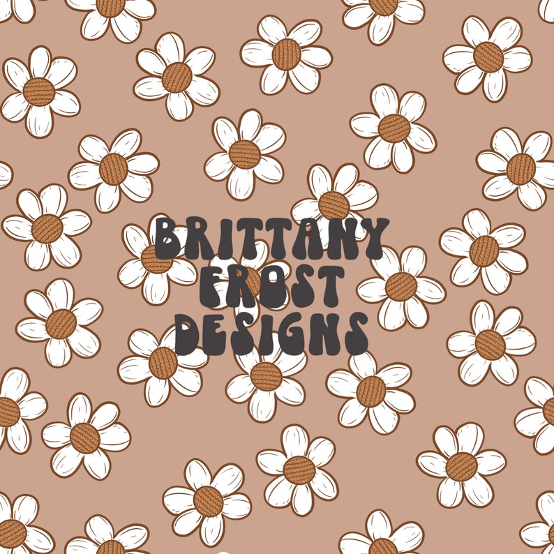 May include: A seamless pattern featuring white daisies with brown centers on a light brown background. The text "Brittany Frost Designs" is centered in the middle of the pattern.