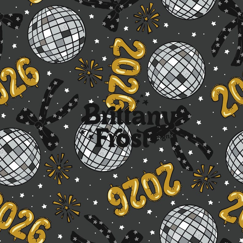 May include: A seamless pattern featuring disco balls, star-shaped confetti, fireworks, and the number "2026" in gold. Black bows with star accents are also present. The background is a dark gray color. The text "Brittany Frost Designs" is also present.