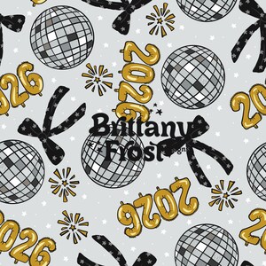 May include: A repeating pattern featuring disco balls, gold-colored '2026' balloon numbers, black bows with star accents, and starbursts on a light gray background. The text 'Brittany Frost' is also present.