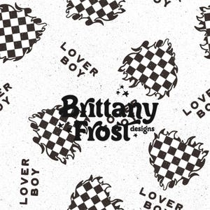 May include: Black and white checkered heart with flames, repeated on a white background with the text "Lover Boy" and "Brittany Frost designs".