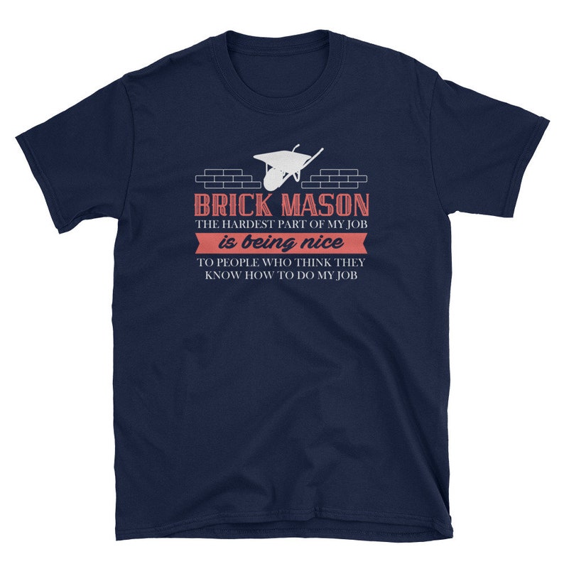 Mason Shirt Brick Mason the Hardest Part of My Job is Being Etsy