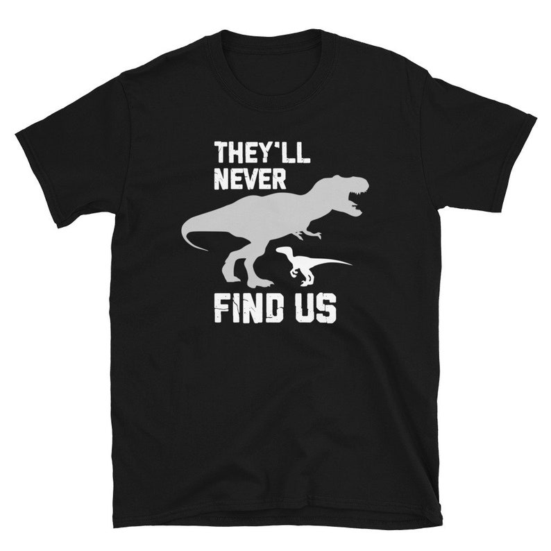 Dinosaur Shirt They Will Never Find Us Kids T Rex Shirt Etsy
