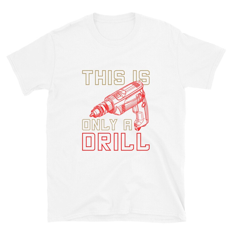 Drill Shirt This is Only A Drill Pun Shirts Handyman Shirt Etsy