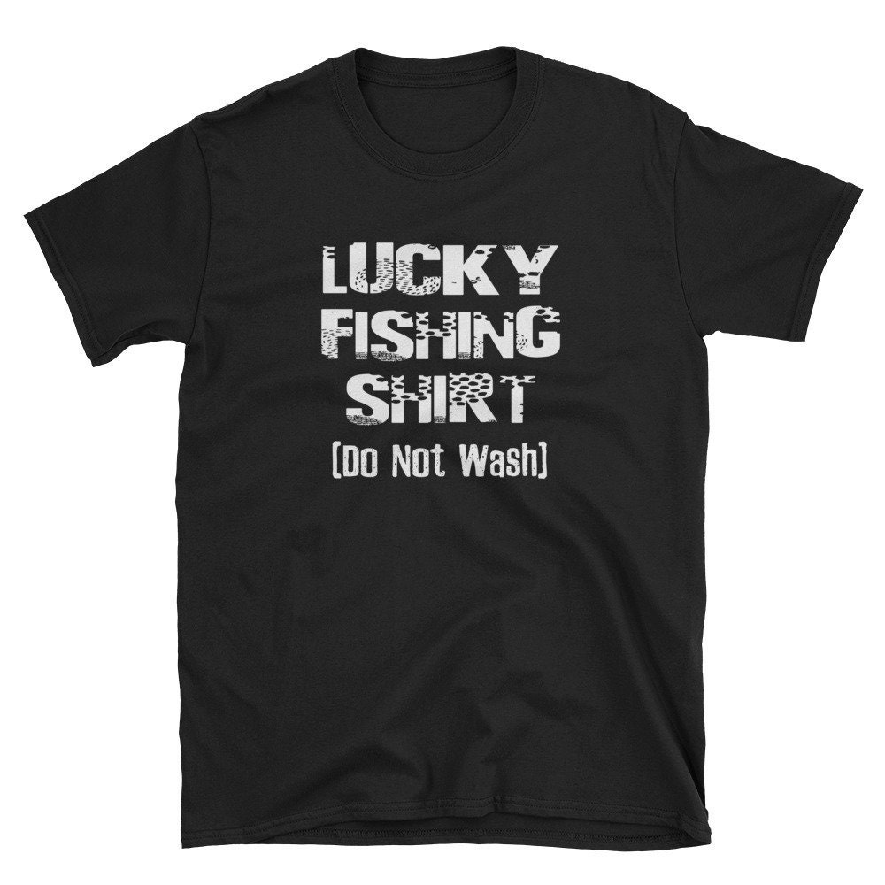 Lucky Fishing Shirt do Not Wash T-shirt: Fisherman T Shirt - Etsy