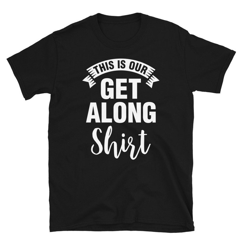 This is Our Get Along Shirt Short-sleeve Unisex T-shirt - Etsy