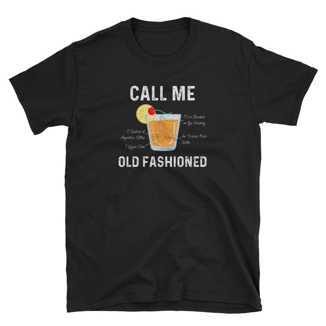 Call Me Old Fashioned T-shirt: Cocktail Mix Drink T Shirt - Etsy