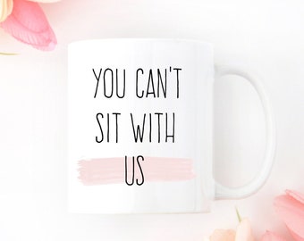 Taza de Chicas pesadas: Cita "No puedes sentarte con nosotras"