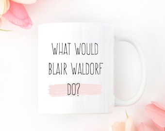 Gossip Girl Mug: Blair Waldorf Quote