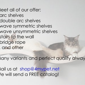 K&ouml;nnte beinhalten: Eine wei&szlig;e Katze sitzt auf einem gebogenen Katzenregal, das an einer Wand befestigt ist. Der Text an der Wand lautet: "Meet all of our offer: - arc shelves - double arc shelves - wave symmetric shelves - wave unsymmetric shelves - stairs to the wall - bridge rope ... and other Many variants and perfect quality always. Mail us at shop@4mypet.net We will send a FREE catalog!"