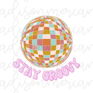 Stay Groovy Disco Ball PNG Diseño de descarga digital / Archivo de sublimación