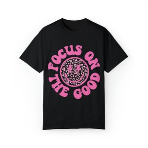 Focus on the Good Pink Comfort Colors  T-shirt | Positive Vibes | Spread Positivity | Retro Groovy| Lots of Color Choices | Sizes S-4XL PLUS