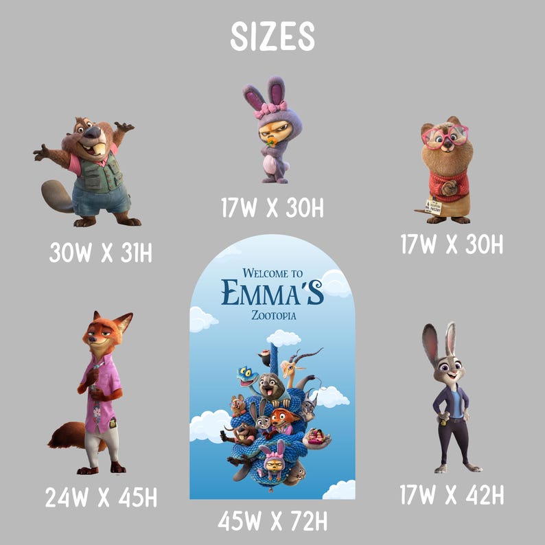 May include: A collection of Zootopia character cutouts and an arched backdrop sign reading Welcome to Emma's Zootopia. The beaver is 30W x 31H, the bunny in a suit is 17W x 30H, the otter is 17W x 30H, the fox is 24W x 45H, the rabbit is 17W x 42H, and the backdrop is 45W x 72H.