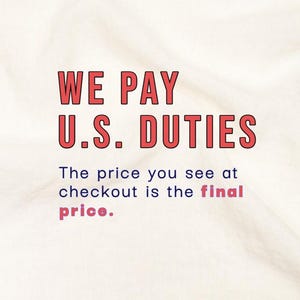 May include: Text on a cream-colored background reads "WE PAY U.S. DUTIES." Below, it states, "The price you see at checkout is the final price." The word "price" is in pink.