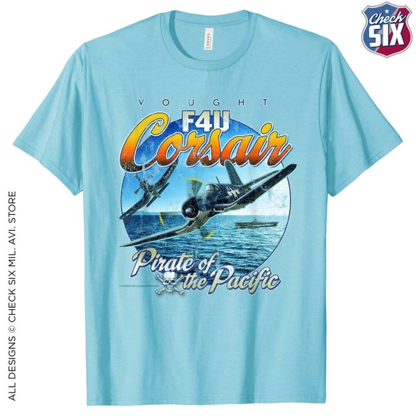 F4U Corsair · Pirate of the Pacific · Military Aviation T-Shirt · World War II Era Gift for Military Veterans Warplanes Wargaming Modelers
