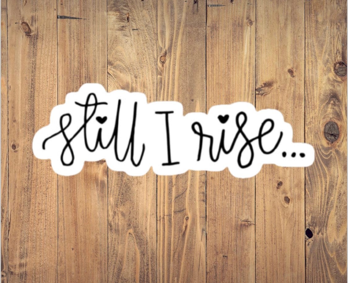 Still I Rise Quote | Maya Angelou Quote | Inspirational Sticker - Etsy