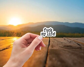 Fuck My Life Sticker, Funny Decal, Hilarious Sticker, Snarky