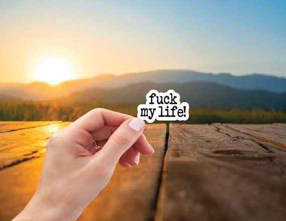 Fuck My Life Sticker, Funny Decal, Hilarious Sticker, Snarky