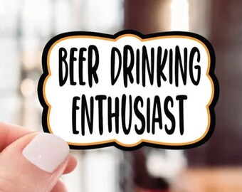 Beer Sticker, Funny Beer Decal, Beer Drinking Enthusiast, Hilarious & Snarky, Water Bottle Sticker, Laptop Fridge, Notebook, Phone Decal