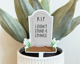 Snarky Plant Stake (Multiple Quotes), Funny Garden Stake, Punny Plant Sign, Custom Plant Stake, Sign For Houseplants, Tombstone Plant Stake