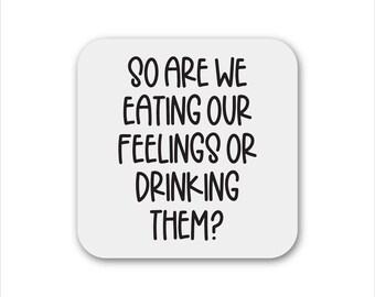 Eating Our Feelings Or Drinking Them Magnet, Fridge Magnet, Refrigerator Magnet, Kitchen Magnet, Dishwasher Magnet, Funny Office Magnet