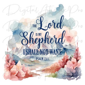 Psalm 23:1 The Lord is my Shepherd I Shall Not Want PNG File for Sublimation, Bible Verse Design, Inspirational, Scripture, Digital Download