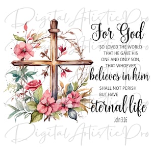 John 3:16 For God so loved the world, Cross Greenery Floral PNG File for Sublimation, Bible Verse Design, Inspirational, Digital Download