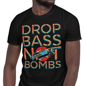 Drop Bass Not Bombs Shirt, Gift Idea for DJ, Junglist DNB Rave T-Shirt, Dubstep Techno Edm Festival Wear