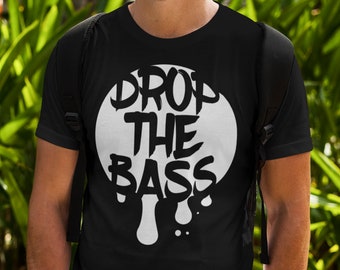 Drop the Bass Shirt, Dj Rave Music EDM Dubstep Riddim Junglist DNB Drum N Bass Basshead Headbang Techno Psytrance Hardstyle Turntablist Gift