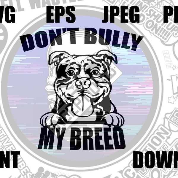 Don't Bully My Breed Svg | Dog Portrait Svg | Pitbull Svg | Dog Svg | Dog Mom Svg | Svg Files for Cricut | Instant Download |