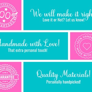 May include: A turquoise and pink graphic with white text and illustrations. The text reads "We will make it right! Love it or Not? Let us know!" "Handmade with Love! That extra personal touch!" "100% Satisfaction Guaranteed" "100% Handmade with Love" "Premium Quality Guarantee" "Quality Materials! Personally handpicked!"