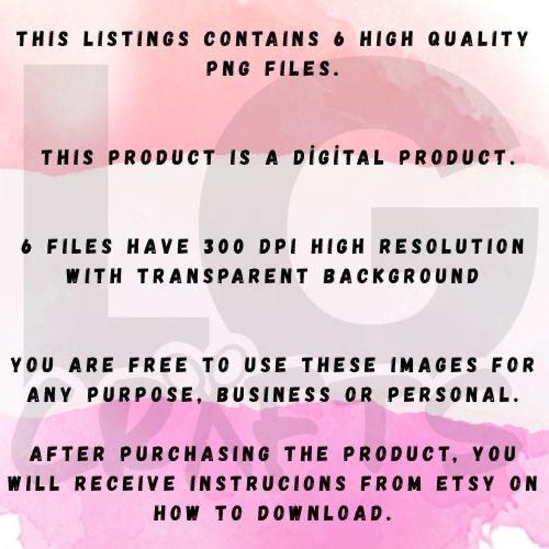 May include: Digital product image with text: "This listings contains 6 high quality PNG files. This product is a digital product. 6 files have 300 DPI high resolution with transparent background."
