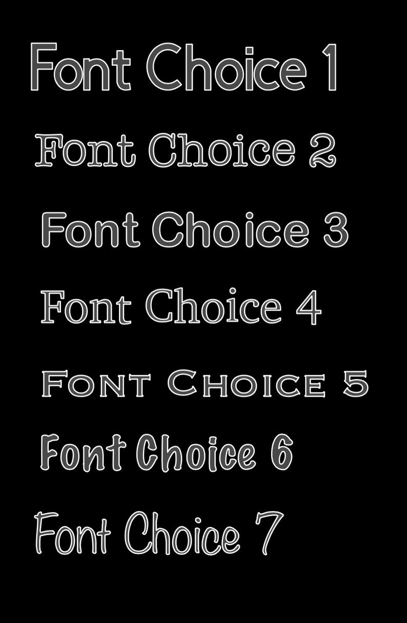 May include: Seven different font styles are displayed in a black background. The text reads "Font Choice 1", "Font Choice 2", "Font Choice 3", "Font Choice 4", "FONT CHOICE 5", "Font Choice 6", and "Font Choice 7".