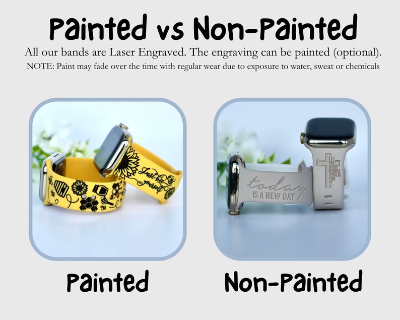 May include: Image comparing painted and non-painted laser-engraved Apple Watch bands. The painted bands are yellow with black designs, including bees and sunflowers. The non-painted band is light-colored with a cross and the text "today is a new day."