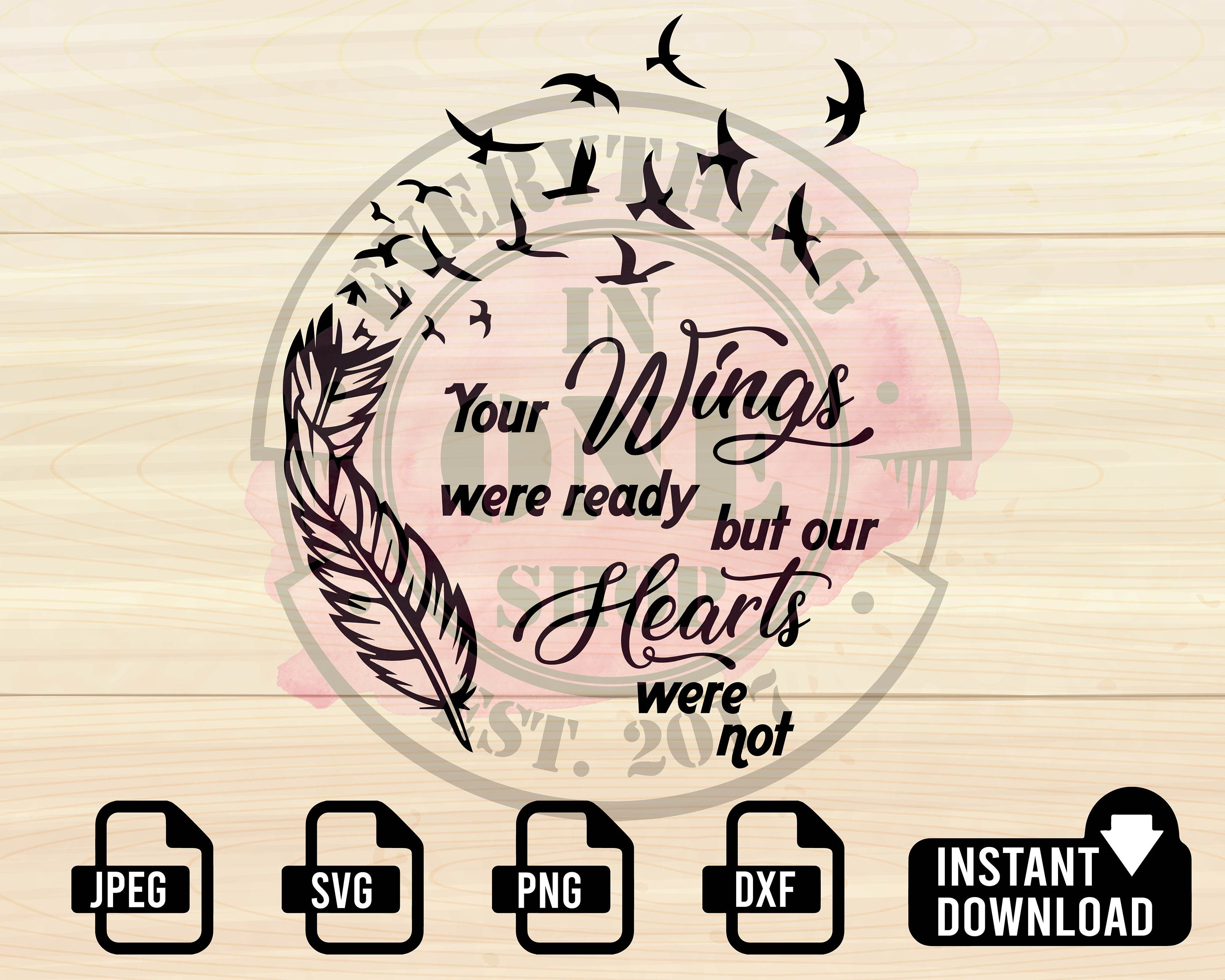 Your Wings were Ready svg | Our hearts were not svg | svg files for c…