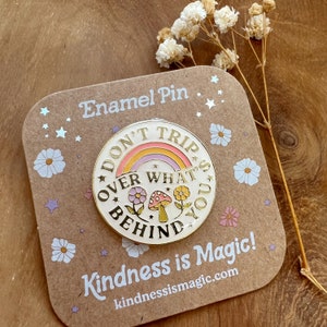 Don&#39;t Trip Over What&#39;s Behind You Pin - Hard Enamel Pins - Quote Pin - Cottagecore Gifts - Motivational - Inspirational - Kindness is Magic