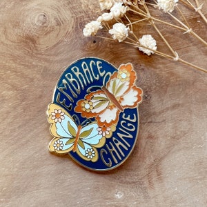 Embrace Change Enamel Pin - Butterfly Inspirational Quote Pin - Cute Gifts - Mental Health - Motivational
