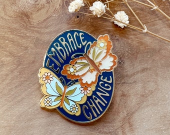 Embrace Change Enamel Pin - Butterfly Pin - Inspirational Quote Pin - Hard Enamel Pins - Cute Gifts - Mental Health - Motivational