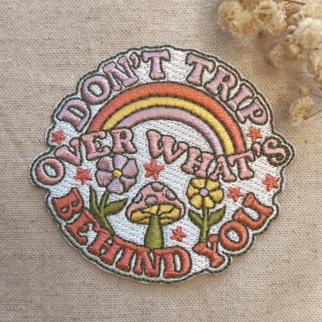 Don't Trip Over What's Behind You Patch Embroidered Iron on Patches for ...