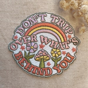 Don't Trip Over What's Behind You Patch - Embroidered Iron On Patches for Jackets -