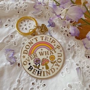 Don&#39;t Trip Over What&#39;s Behind You Enamel Keychain - Boho Keychains / Bag Charm - Cute Gifts - Motivational Quote - Kindness is Magic