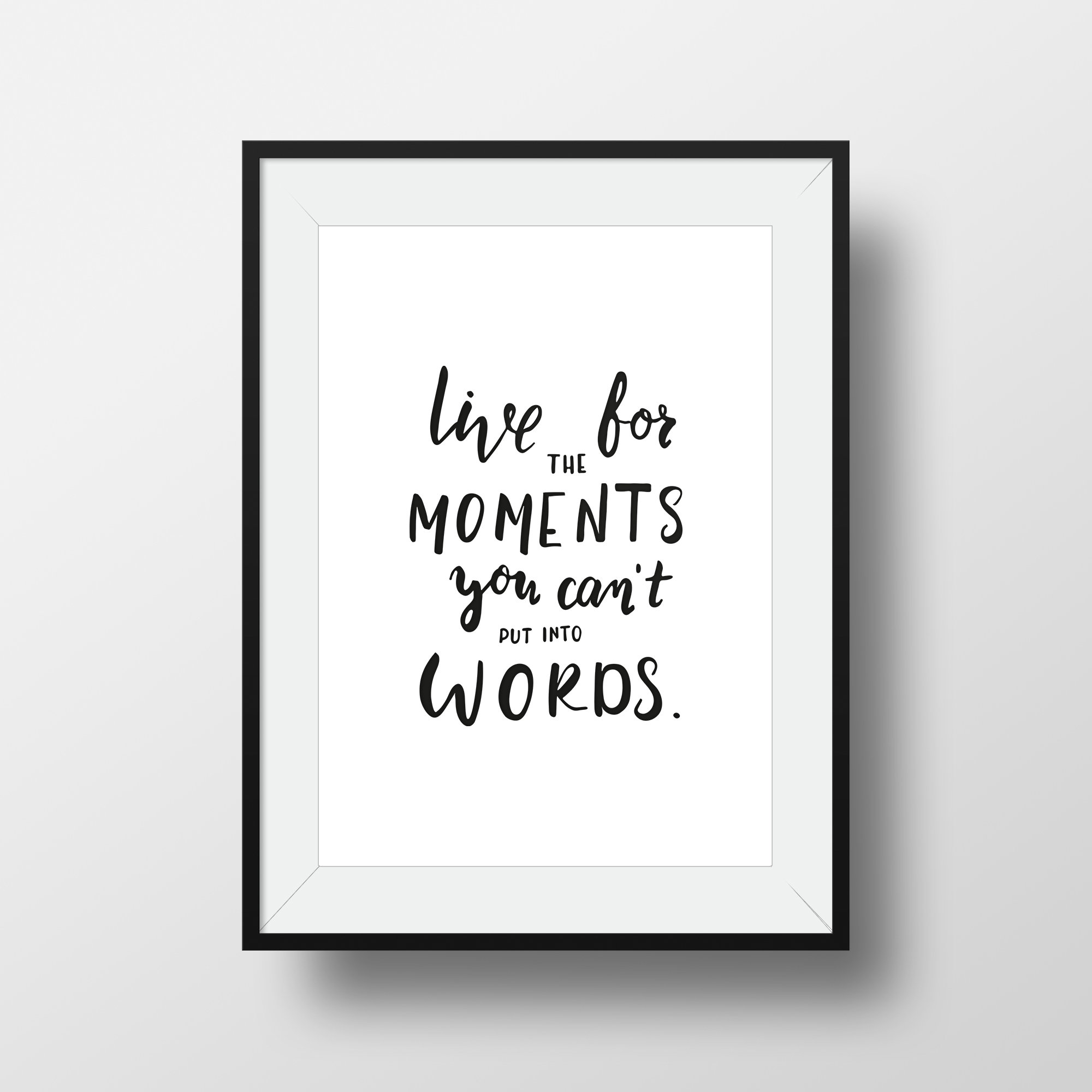 Live for moments you can't put into words, Handlettering, Inspirational quote, Digital printable quote, Wall decoration, Black & white
