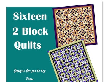 Sixteen TWO BLOCK Quilts