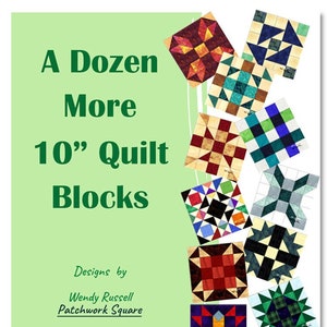 May include: A book cover with the title "A Dozen More 10" Quilt Blocks" and a design by Wendy Russell Patchwork Square. The cover features a green background with a variety of colourful quilt blocks.